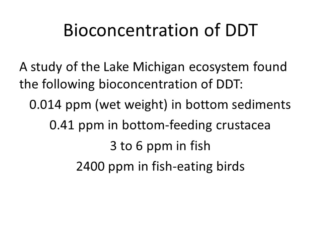 Bioconcentration of DDT A study of the Lake Michigan ecosystem found the following bioconcentration